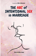 The ABC of Intentional Sex in Marriage