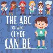 The ABC of who Clyde can be: Personalised Children's Book (Boy 1)