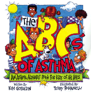 The ABC's of Asthma: An Asthma Alphabet Book for Kids of All Ages - Gosselin, Kim, and Mitchell, Barbara (Editor)
