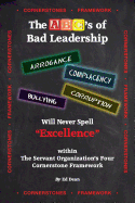 The ABC's of Bad Leadership Will Never Spell "Excellence": Within the Servant Organization's Four Cornerstone Framework