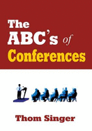 The ABC's of Conferences - Singer, Thom