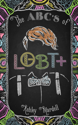 The Abc's of Lgbt+: (Gender Identity Book for Teens, Teen & Young Adult Lgbt Issues) - Hardell, Ash