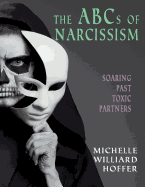 The ABCs of Narcissism: Soaring Past Toxic Partners