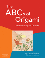 The Abc's of Origami: Paper Folding for Children: Easy Origami Book with 26 Projects: Wonderful for Origami Beginners, Kids & Parents