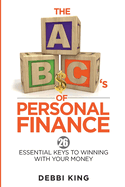 The ABC's of Personal Finance: 26 Essential Keys to Winning with Your Money