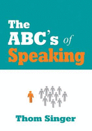 The ABC's of Speaking - Singer, Thom