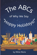 The ABCs of Why We Say "Happy Holidays!"