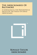 The Abercrombies of Baltimore: A Genealogical and Biographical Sketch of the Family of David Abercrombie