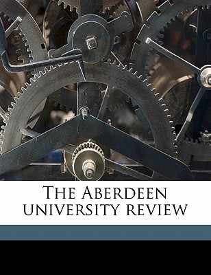 The Aberdeen University Revie, Volume 9 - University of Aberdeen (Creator)