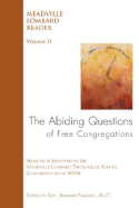 The Abiding Questions of Free Congregations: The Meadville Lombard Reader Volume II - Pangerl, Susann (Editor), and Bumbaugh, David, and Wesley, Alice Blair