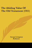 The Abiding Value Of The Old Testament (1911)