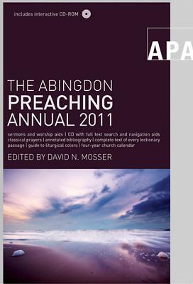 The Abingdon Preaching Annual - Mosser, David N (Editor)