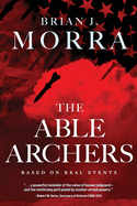 The Able Archers: A Cold War Spy Thriller