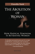 The Abolition of Woman: How Radical Feminism Is Betraying Women
