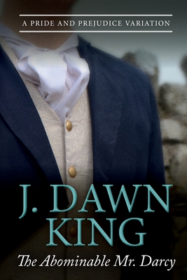 The Abominable Mr. Darcy: A Pride and Prejudice Variation - King, J Dawn