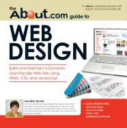 The About.com Guide to Web Design: Build and Maintain a Dynamic, User-Friendly Web Site Using HTML, CSS and JavaScript - Kyrnin, Jennifer