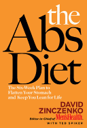 The ABS Diet: The Six Week Plan to Flatten Your Stomach and Keep You Lean for Life. David Zinczenko with Ted Spiker