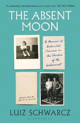 The Absent Moon: A Memoir of Inherited Trauma in the Shadow of the Holocaust - Schwarcz, Luiz