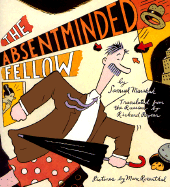 The Absentminded Fellow - Marshak, Samuel, and Rosenthal, Marc (Photographer), and Pevear, Richard (Translated by)