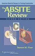 The ABSITE Review: American Board of Surgery In-Training Examination - Fiser, Steven M, MD