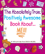 The Absolutely True, Positively Awesome Book About... Me!!! - Wilber, Jessica