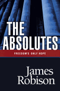 The Absolutes: Freedom's Only Hope