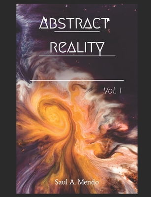 The Abstract Reality 1 V.1 - Mendo, Saul A