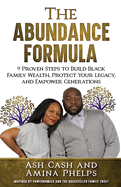 The Abundance Formula: 9 Proven Steps to Build Black Family Wealth, Protect Your Legacy, and Empower Generations