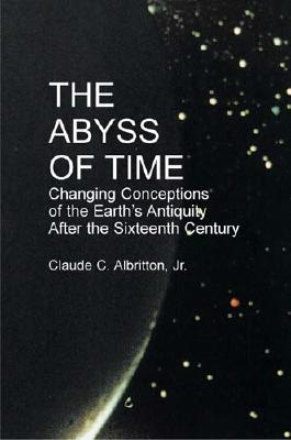 The Abyss of Time: Unraveling the Mystery of the Earth's Age - Albritton, Claude C, Jr.