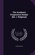 The Academic Progressive Reader [Ed. J. Ridgway]