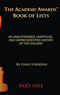 The Academy Awards Book of Lists (hardback): An Unauthorized, Unofficial, and Unprecedented History of the Oscars Part Two