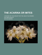 The Acarina or Mites; A Review of the Group for the Use of Economic Entomologists