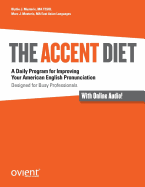 The Accent Diet: A Daily Program for Improving Your American English Pronunciation