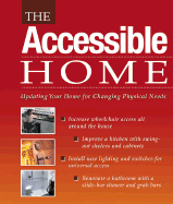 The Accessible Home: Updating Your Home for Changing Physical Needs - Creative Publishing International