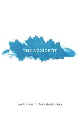The Accident: An Account - de Marcken, Anne