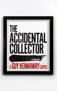 The Accidental Collector: An artworld caper