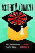The Accidental Equalizer: How Luck Determines Pay After College