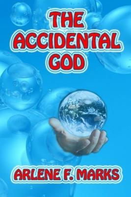 The Accidental God - Marks, Arlene F