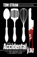 The Accidental Joe: The Top-Secret Life of a Celebrity Chef