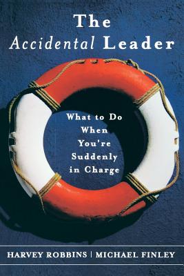 The Accidental Leader: What to Do When You're Suddenly in Charge - Robbins, Harvey, and Finley, Michael