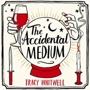 The Accidental Medium: The dead have a lot to say in this first book in a hilarious crime series