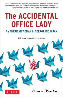 The Accidental Office Lady: An American Woman in Corporate Japan - Kriska, Laura