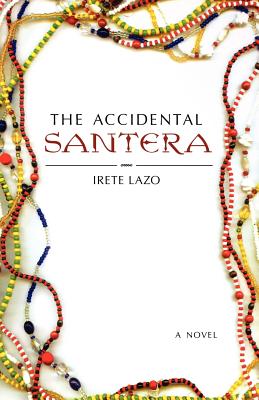The Accidental Santera - Lazo, Irete