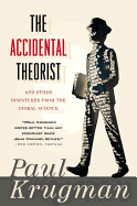 The Accidental Theorist: And Other Dispatches from the Dismal Science