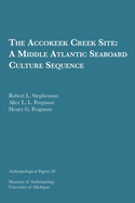 The Accokeek Creek Site: A Middle Atlantic Seaboard Culture Sequence: Volume 20