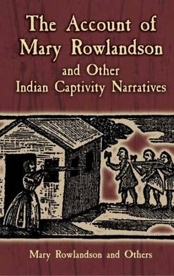 The Account of Mary Rowlandson and Other Indian Captivity Narratives - Kephart, Horace (Editor), and Rowlandson, Mary