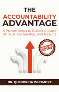 The Accountability Advantage: 5 Proven Steps to Build a Culture of Trust, Ownership, and Results