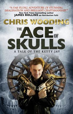 The Ace of Skulls: A Tale of the Ketty Jay - Wooding, Chris