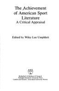 The Achievement of American Sport Literature: A Critical Appraisal - Umphlett, Wiley Lee (Editor), and Cochran, Robert W (Contributions by), and Giles, Ronald K (Contributions by)