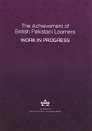 The Achievement of British Pakistani Learners: Work in Progress